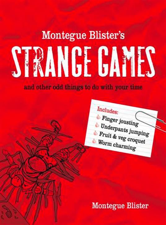Montegue Blister’s Strange Games: and other odd things to do with your time