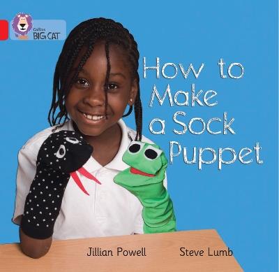 How to Make a Sock Puppet: Band 02a/Red a - Jillian Powell,Steve Lumb - cover