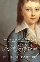 The Lost King of France: The Tragic Story of Marie-Antoinette's Favourite Son - Deborah Cadbury - cover