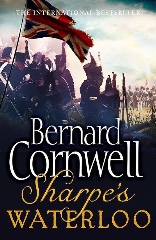 Sharpe’s Waterloo: The Waterloo Campaign, 15–18 June, 1815 (The Sharpe Series, Book 20)