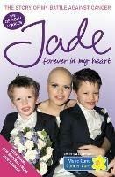 Forever in My Heart: The Story of My Battle Against Cancer - Jade Goody - cover