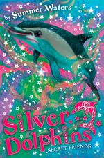Secret Friends (Silver Dolphins, Book 2)