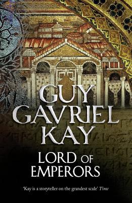 Lord of Emperors - Guy Gavriel Kay - cover