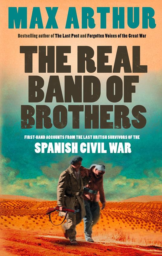 The Real Band of Brothers: First-hand accounts from the last British survivors of the Spanish Civil War