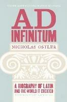 Ad Infinitum: A Biography of Latin - Nicholas Ostler - cover