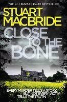 Close to the Bone - Stuart MacBride - cover