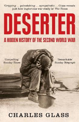 Deserter: A Hidden History of the Second World War - Charles Glass - cover