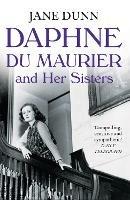 Daphne du Maurier and her Sisters - Jane Dunn - cover