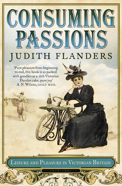 Consuming Passions: Leisure and Pleasure in Victorian Britain
