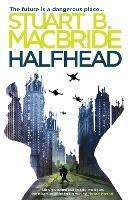 Halfhead - Stuart B. MacBride - cover