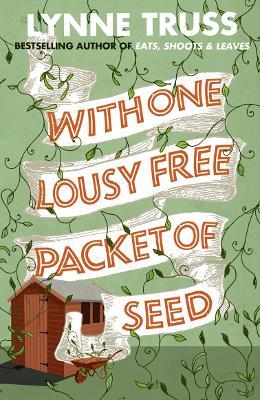 With One Lousy Free Packet of Seed - Lynne Truss - cover