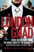 Londongrad: From Russia with Cash;the Inside Story of the Oligarchs - Mark Hollingsworth,Stewart Lansley - cover