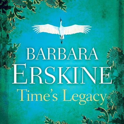 Time’s Legacy: A gripping historical fiction from the Sunday Times bestseller of The Ghost Tree