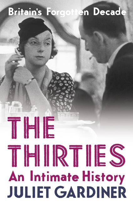 The Thirties: An Intimate History of Britain