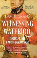 Witnessing Waterloo: 24 Hours, 48 Lives, a World Forever Changed