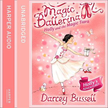 Holly and the Magic Tiara (Magic Ballerina, Book 15)