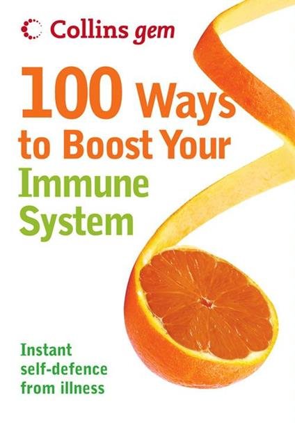 100 Ways to Boost Your Immune System (Collins Gem)