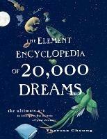 The Element Encyclopedia of 20,000 Dreams: The Ultimate A–Z to Interpret the Secrets of Your Dreams - Theresa Cheung - cover