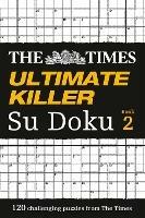 The Times Ultimate Killer Su Doku Book 2: 120 Challenging Puzzles from the Times