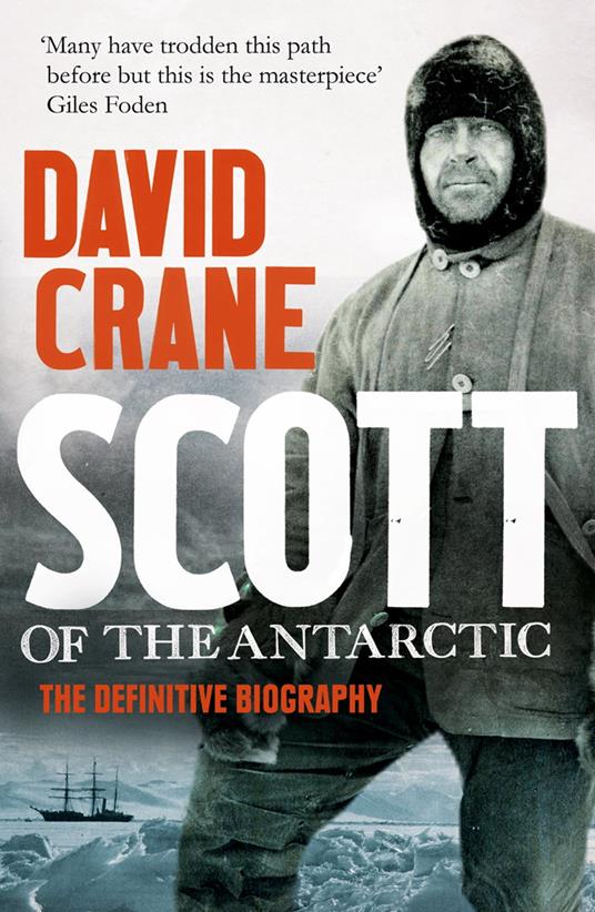Scott of the Antarctic: A Life of Courage and Tragedy in the Extreme South