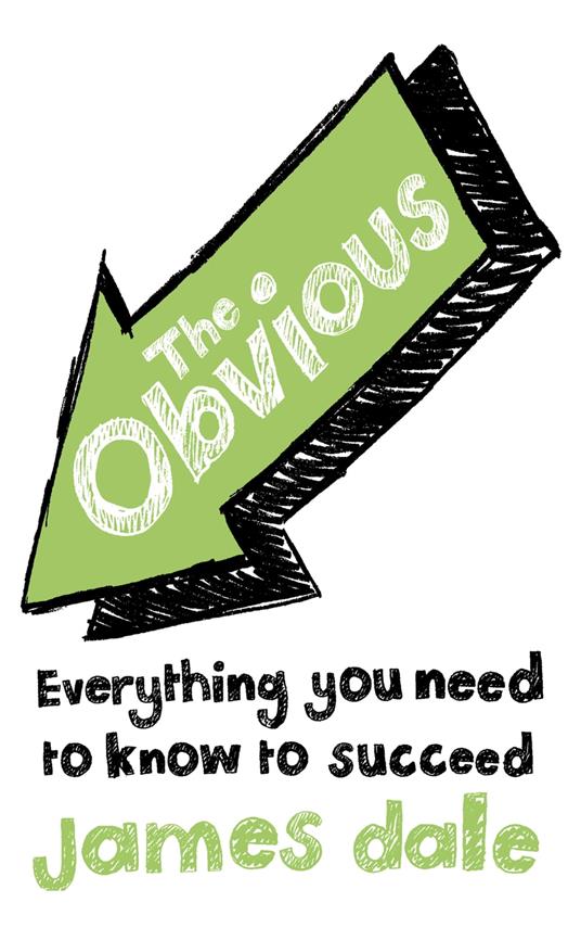 The Obvious: Everything You Need to Know to Succeed