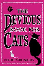 Devious Book for Cats: Cats have nine lives. Shouldn't they be lived to the fullest?