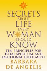 Secrets About Life Every Woman Should Know: Ten principles for spiritual and emotional fulfillment