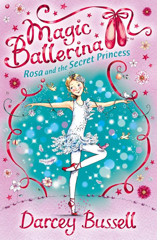 Rosa and the Secret Princess (Magic Ballerina, Book 7) - Darcey Bussell - ebook