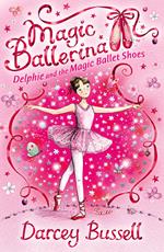 Delphie and the Magic Ballet Shoes (Magic Ballerina, Book 1)