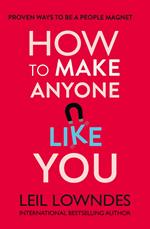 How to Make Anyone Like You: Proven Ways To Become A People Magnet