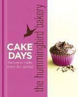 The Hummingbird Bakery Cake Days: Recipes to Make Every Day Special - Tarek Malouf - cover
