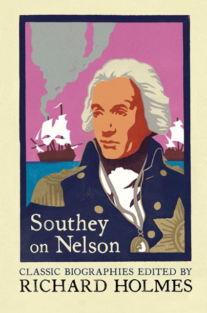 Southey on Nelson: The Life of Nelson by Robert Southey