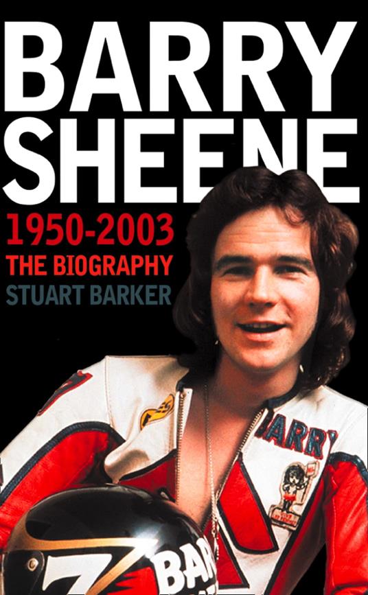 Barry Sheene 1950–2003: The Biography (Text Only)