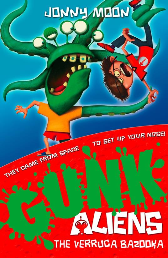 The Verruca Bazooka (GUNK Aliens, Book 1) - Jonny Moon - ebook