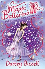 Delphie and the Fairy Godmother (Magic Ballerina, Book 5)