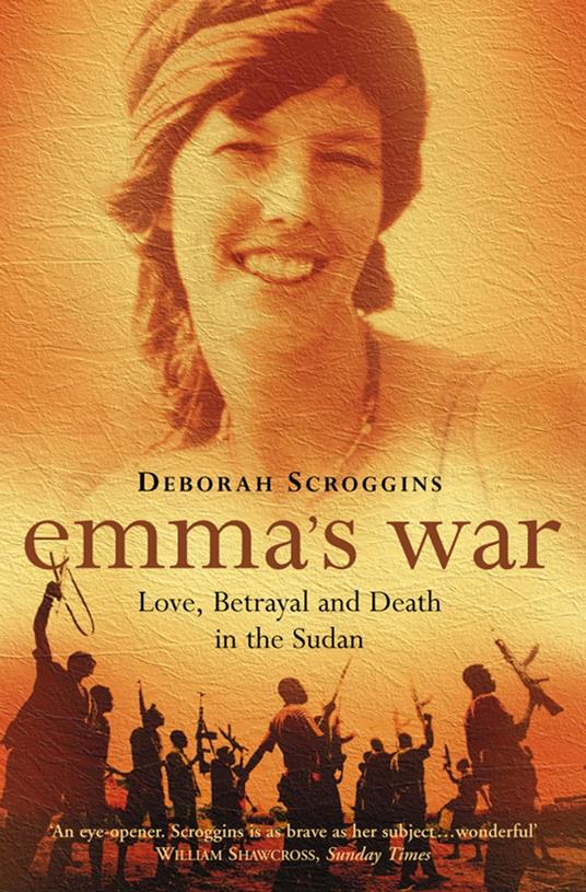 Emma’s War: Love, Betrayal and Death in the Sudan