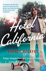Hotel California: Singer-songwriters and Cocaine Cowboys in the L.A. Canyons 1967–1976