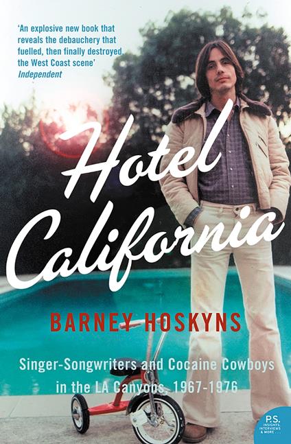 Hotel California: Singer-songwriters and Cocaine Cowboys in the L.A. Canyons 1967–1976