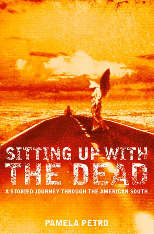 Sitting Up With the Dead: A Storied Journey Through the American South