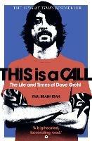 This Is a Call: The Life and Times of Dave Grohl - Paul Brannigan - cover