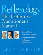 Reflexology: The Definitive Practitioner's Manual: Recommended by the International Therapy Examination Council for Students and Practitoners