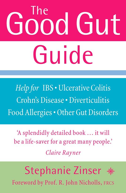 The Good Gut Guide: Help for IBS, Ulcerative Colitis, Crohn's Disease, Diverticulitis, Food Allergies and Other Gut Problems