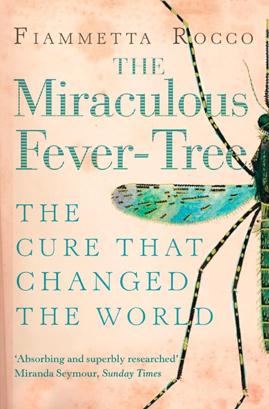 The Miraculous Fever-Tree: Malaria, Medicine and the Cure that Changed the World (Text Only)