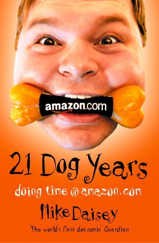 Twenty-one Dog Years: Doing Time at Amazon.com