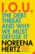 IOU: The Debt Threat and Why We Must Defuse It