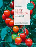 Erica White’s Beat Candida Cookbook: Over 340 recipes with a 4-point plan for attacking candidiasis