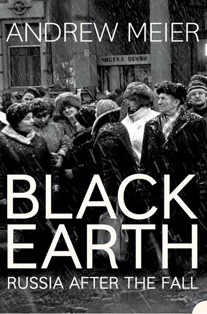 Black Earth: A journey through Russia after the fall
