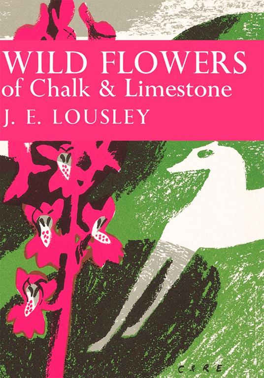 Wild Flowers of Chalk and Limestone (Collins New Naturalist Library, Book 16)