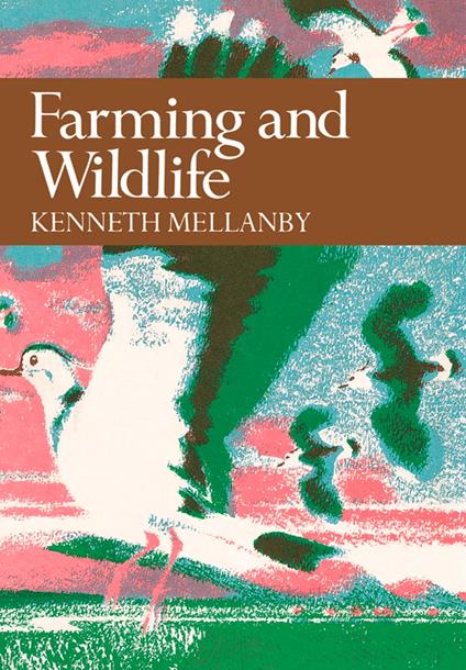 Farming and Wildlife (Collins New Naturalist Library, Book 67)