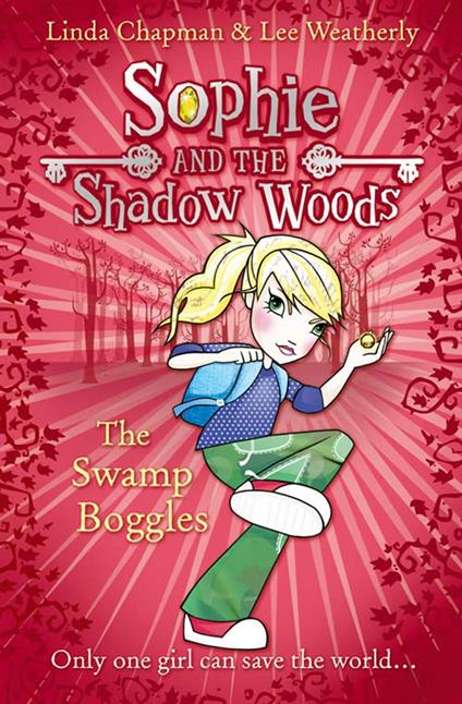 The Swamp Boggles (Sophie and the Shadow Woods, Book 2) - Linda Chapman,Lee Weatherly - ebook